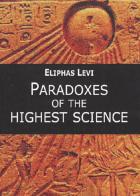 Paradoxes of the highest science di Éliphas Lévi edito da Cerchio della Luna