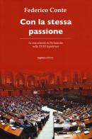 Con la stessa passione. La mia attività in Parlamento nella XVIII legislatura di Federico Conte edito da Rogiosi