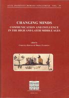 Changing minds. Communication and influence in the high and later Middle ages edito da Quasar