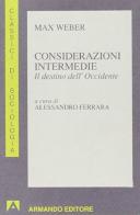 Considerazioni intermedie. Il destino dell'Occidente di Max Weber edito da Armando Editore