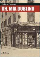 Oh, mia Dublino di Emiliano Panconesi edito da Le Lettere