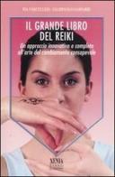Il grande libro del reiki. Un approccio innovativo e completo all'arte del cambiamento consapevole di Pia Vercellesi, Giampaolo Gasparri edito da Xenia