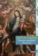 Sertum Mariae. Rosario meditato di Danilo Priori edito da Edizioni Palumbi