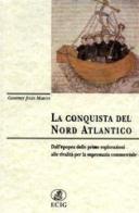 La conquista del nord Atlantico di Geoffrey J. Marcus edito da ECIG