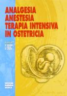 Analgesia, anestesia, terapia intensiva in ostetricia di C. Celleno, E. Gollo, M. Uskok edito da Minerva Medica