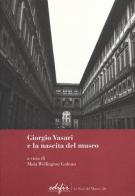 Giorgio Vasari e la nascita del museo edito da EDIFIR