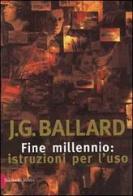 Fine millennio: istruzioni per l'uso di James G. Ballard edito da Dalai Editore