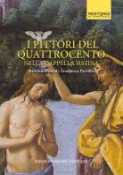 I pittori del Quattrocento nella Cappella Sistina. Ediz. illustrata di Fabrizio Biferali, Francesca Parrilla edito da Edizioni Musei Vaticani