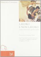 Lavoro e non lavoro. Analisi, controversie e questioni aperte di Domenico Cersosimo edito da Meridiana Libri