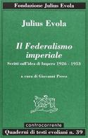 Il federalismo imperiale. Scritti sull'idea di impero 1926-1953 di Julius Evola edito da Controcorrente