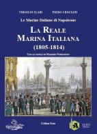 La Reale Marina Italiana di Virgilio Ilari, Pietro Crociani edito da ACIES