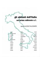 Gli abitanti dell'Italia nel primo millennio a.C di Ezio Falconieri edito da Youcanprint