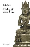 Dialoghi sullo yoga di Éric Baret edito da OM
