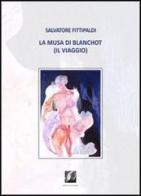 La musa di Blanchot (Il viaggio) di Salvatore Fittipaldi edito da Libritalia.net