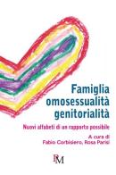 Famiglia, omosessualità, genitorialità. Nuovi alfabeti di un rapporto possibile edito da PM edizioni