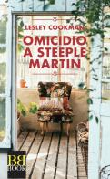 Omicidio a Steeple Martin di Lesley Cookman edito da Bibi Book