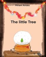 The little tree di Miriam Amato edito da Youcanprint