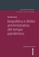 Biopolitica e diritto amministrativo del tempo pandemico di Giuseppe Tropea edito da Editoriale Scientifica