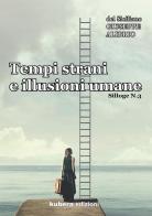 Tempi strani e illusioni umane. Silloge vol.3 di Giuseppe Alibrio edito da Kubera Edizioni
