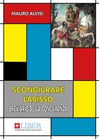 Scongiurare l'abisso. Breviario della concuranza di Mauro Alvisi edito da Mediabooks