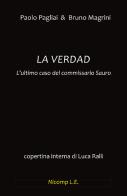 La verdad. L'ultimo caso del commissario Sauro di Paolo Pagliai, Bruno Magrini edito da Nicomp Laboratorio Editoriale