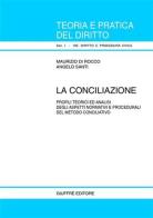 La conciliazione. Profili teorici ed analisi degli aspetti normativi e procedurali del metodo conciliativo di Maurizio Di Rocco, Angelo Santi edito da Giuffrè