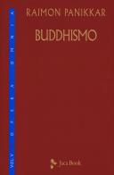 Buddhismo vol.5 di Raimon Panikkar edito da Jaca Book
