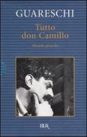 Tutto don Camillo. Mondo piccolo di Giovanni Guareschi edito da BUR Biblioteca Univ. Rizzoli