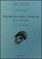 Disgregazione sociale e rivoluzione. Scritti sul Mezzogiorno di Antonio Gramsci edito da Liguori