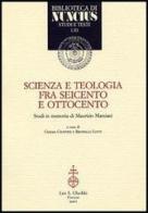 Scienza e teologia tra Seicento e Ottocento. Studi in memoria di Maurizio Mamiani edito da Olschki