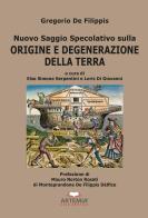 Nuovo Saggio Specolativo sulla origine e degenerazione della Terra di Gregorio De Filippis edito da Artemia Nova Editrice