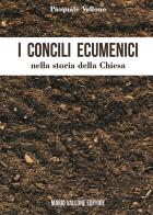 I concili ecumenici nella storia della Chiesa di Pasquale Vallone edito da Mario Vallone
