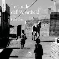 Le strade dell'apartheid. Ediz. illustrata di Luca Greco edito da Mondo Nuovo