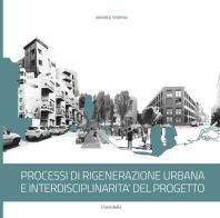Processi di rigenerazione urbana e interdisciplinarità del progetto di Veronica Strippoli edito da Universitalia