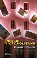Energie micropolitane di Silvia Brena, Massimiliano Colombi, Marco Marcatili edito da Touring