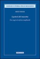 I poteri del Maestro. Due saggi sul sufismo naqshbandi di Fritz Meier edito da Morcelliana