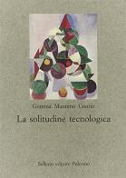 La solitudine tecnologica di Gemma Mannino Contin edito da Sellerio Editore Palermo