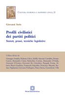 Profili civilistici dei partiti politici. Statuti, prassi, tecniche legislative di Giovanni Iorio edito da Edizioni Scientifiche Italiane