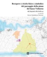 Recupero e riciclo fisico e simbolico del paesaggio del basso Volturno edito da Edizioni Scientifiche Italiane