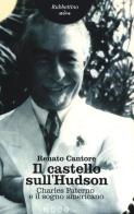 Il castello sull'Hudson. Charles Paterno e il sogno americano di Renato Cantore edito da Rubbettino