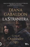 La straniera. Outlander di Diana Gabaldon edito da TEA