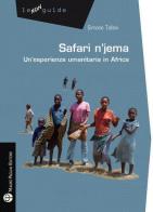 Safari n'jema. Un'esperienza umanitaria in Africa di Simone Tofani edito da Mauro Pagliai Editore