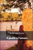 Il poeta e l'amore di Maurizio Bonito edito da Gruppo Albatros Il Filo