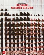 Uno sguardo nel labirinto della Storia. Ediz. illustrata di Maurizio Galimberti edito da Skira