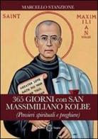 365 giorni con San Massimiliano Kolbe (Pensieri spirituali e preghiere) di Marcello Stanzione edito da Edizioni Segno