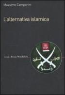 L' alternativa islamica. Aperture e chiusure del radicalismo di Massimo Campanini edito da Mondadori Bruno
