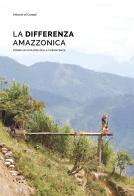 La differenza amazzonica. Forme ed ecologie della coesistenza di Antonio Di Campli edito da LetteraVentidue