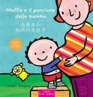 Mattia e il pancione della mamma. Ediz. italiana e cinese semplificato di Liesbet Slegers edito da Clavis