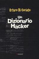 Un dizionario hacker di Arturo Di Corinto edito da Manni