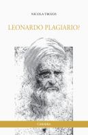 Leonardo Plagiario? di Nicola Trozzi edito da Carabba